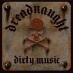 Dreadnaught : Dirty Music